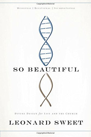 So Beautiful: Divine Design for Life and the Church