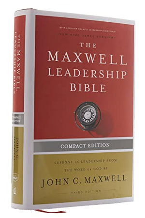 NKJV, Maxwell Leadership Bible, Third Edition, Compact, Hardcover, Comfort Print: Holy Bible, New King James Version