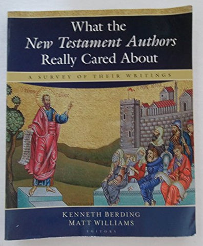 What the New Testament Authors Really Cared about: A Survey of Their Writings