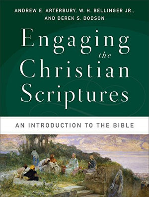 Engaging the Christian Scriptures: An Introduction to the Bible