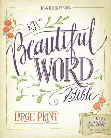 KJV, Beautiful Word Bible, Large Print, Hardcover, Red Letter Edition: 500 Full-Color Illustrated Verses Hardcover – Large Print,