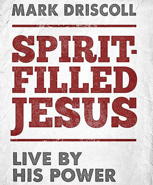 Spirit-Filled Jesus: Live By His Power