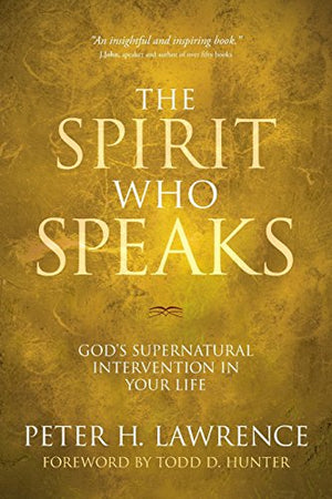 Spirit Who Speaks. the: God's Supernatural Intervention in Your Life