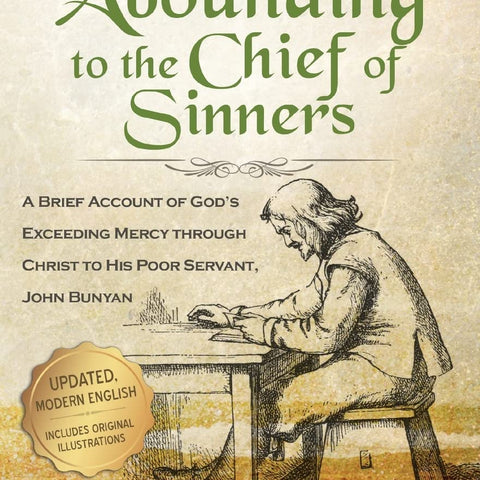 Grace Abounding to the Chief of Sinners - Updated Edition: A Brief Account of God's Exceeding Mercy through Christ to His Poor Servant, John Bunyan
