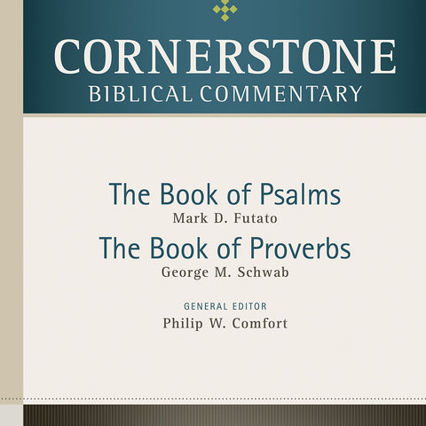 Psalms, Proverbs (Cornerstone Biblical Commentary Book 7)