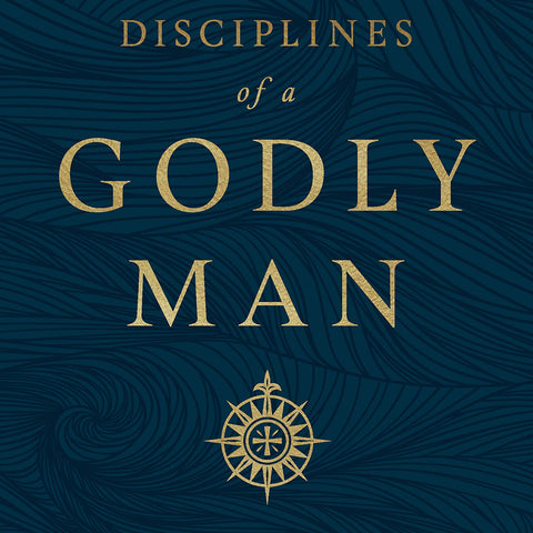 Disciplines of a Godly Man