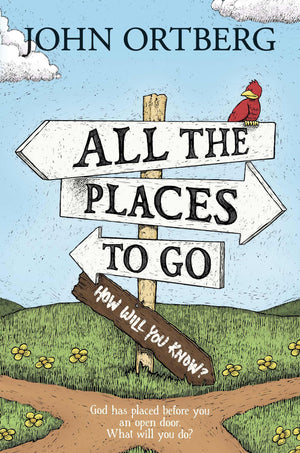 All The Places To Go . . . How Will You Know?: God Has Placed Before You an Open Door. What Will You Do?