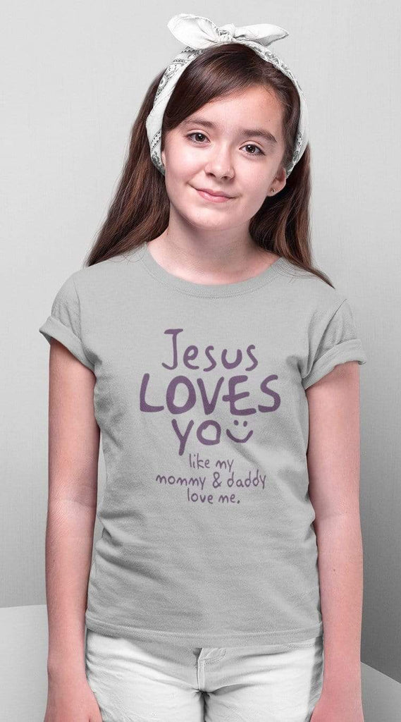 Christian Girls T-Shirts - Jesus loves you like my dad & mom - Share Your Faith with Fun and Durable Christian Apparel Girls T-Shirts