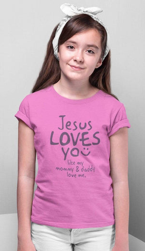 Christian Girls T-Shirts - Jesus loves you like my dad & mom - Share Your Faith with Fun and Durable Christian Apparel Girls T-Shirts