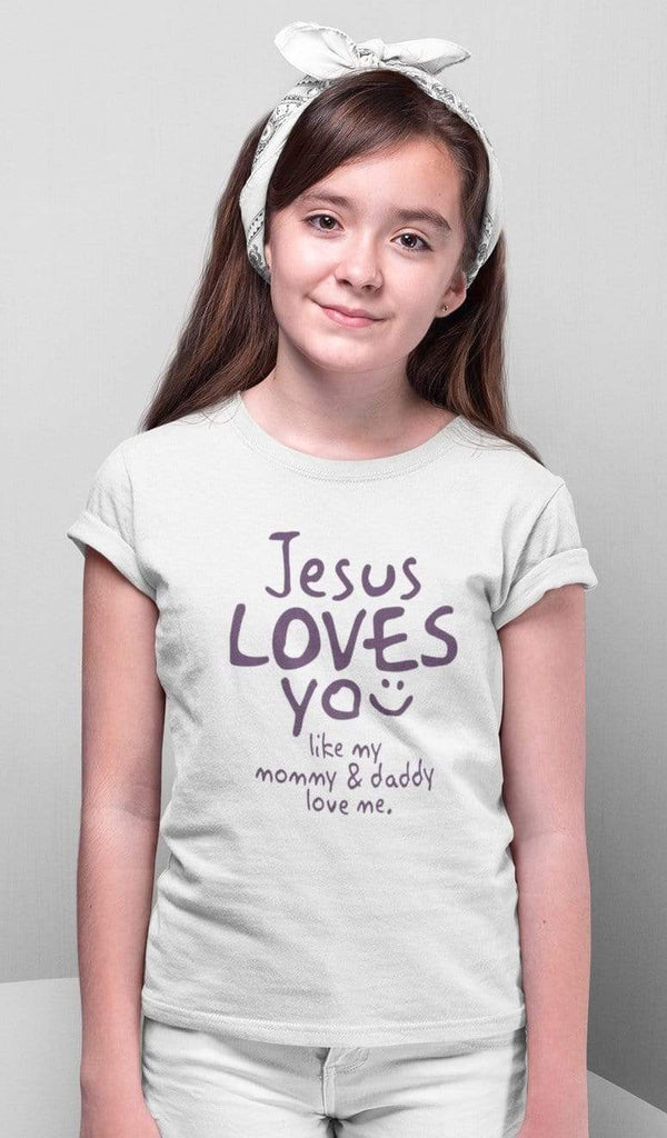 Christian Girls T-Shirts - Jesus loves you like my dad & mom - Share Your Faith with Fun and Durable Christian Apparel Girls T-Shirts